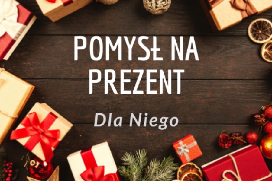 Pomysły na wyjątkowy prezent dla Niego